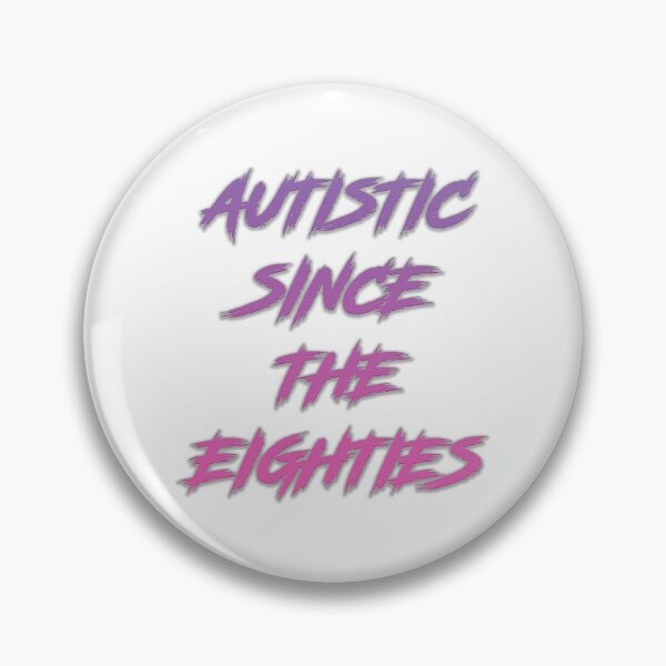 Item preview, Autistic Since the Eighties (black) designed and sold by AdultwithAutism.