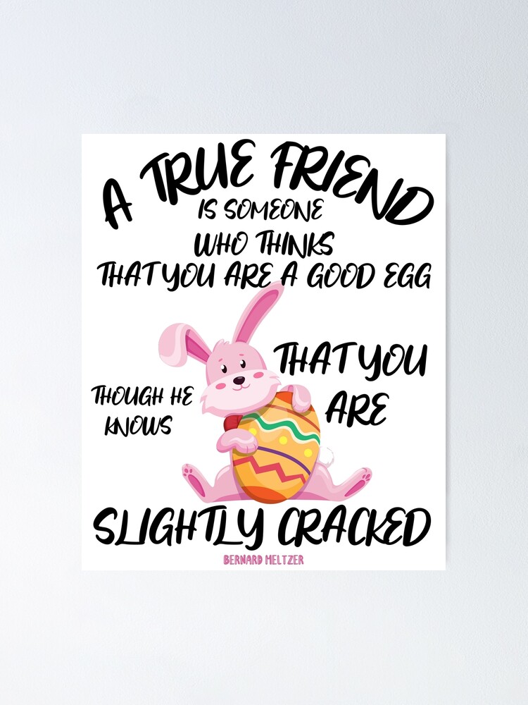 Poster Citation D Un Veritable Ami Lapin De Paques Avec Oeuf Meilleurs Amis Ami Fou Amitie Inconditionnelle Par Treboly Redbubble