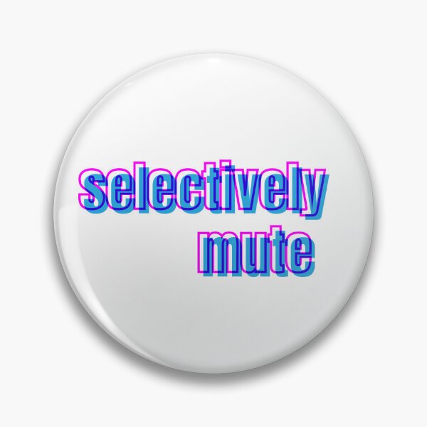 Item preview, Selectively Mute designed and sold by ShopiDentistry.