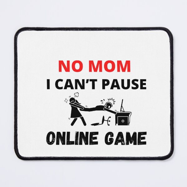Item preview, No Mom I can’t Pause Online Game, Funny shirt designed and sold by dirlkhiat.