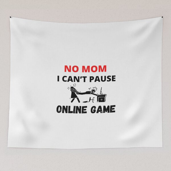 Item preview, No Mom I can’t Pause Online Game, Funny shirt designed and sold by dirlkhiat.
