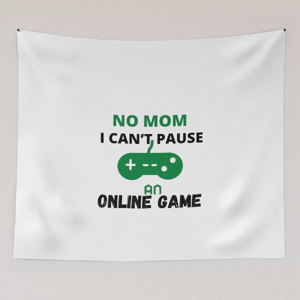 Item preview, No Mom I can’t Pause An Online Game, Funny shirt designed and sold by dirlkhiat.