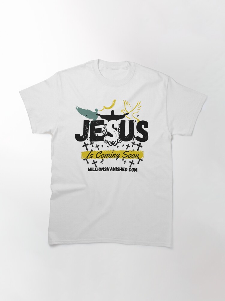 Thumbnail 3 of 7, Classic T-Shirt, Jesus is Coming Soon 4 - Christian designed and sold by 1thes416.