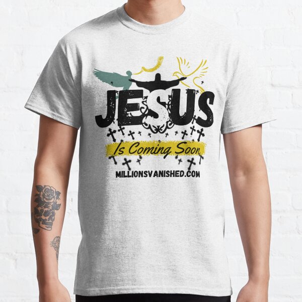 Jesus is Coming Soon 4 - Christian Classic T-Shirt