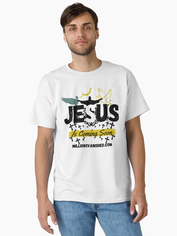 Thumbnail 2 of 7, Classic T-Shirt, Jesus is Coming Soon 4 - Christian designed and sold by 1thes416.