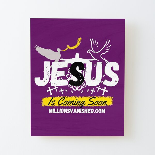 Jesus is Coming Soon 4 - Christian  Wood Mounted Print