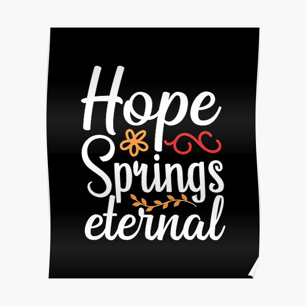 "hope springs eternal spring Quotes Bundle" Poster by ABJML Redbubble