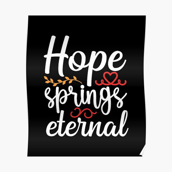 " hope springs eternal spring Quotes Bundle" Poster by ABJML Redbubble