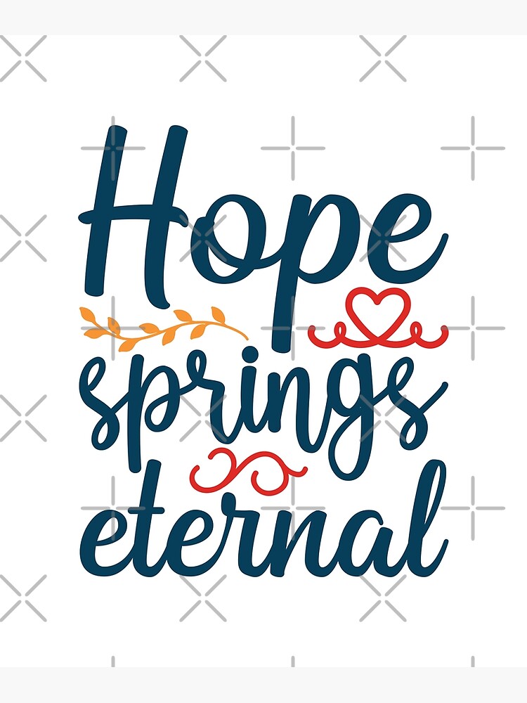 " hope springs eternal spring Quotes Bundle" Poster by ABJML Redbubble