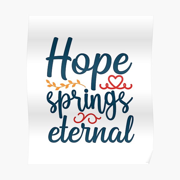 " hope springs eternal spring Quotes Bundle" Poster by ABJML Redbubble
