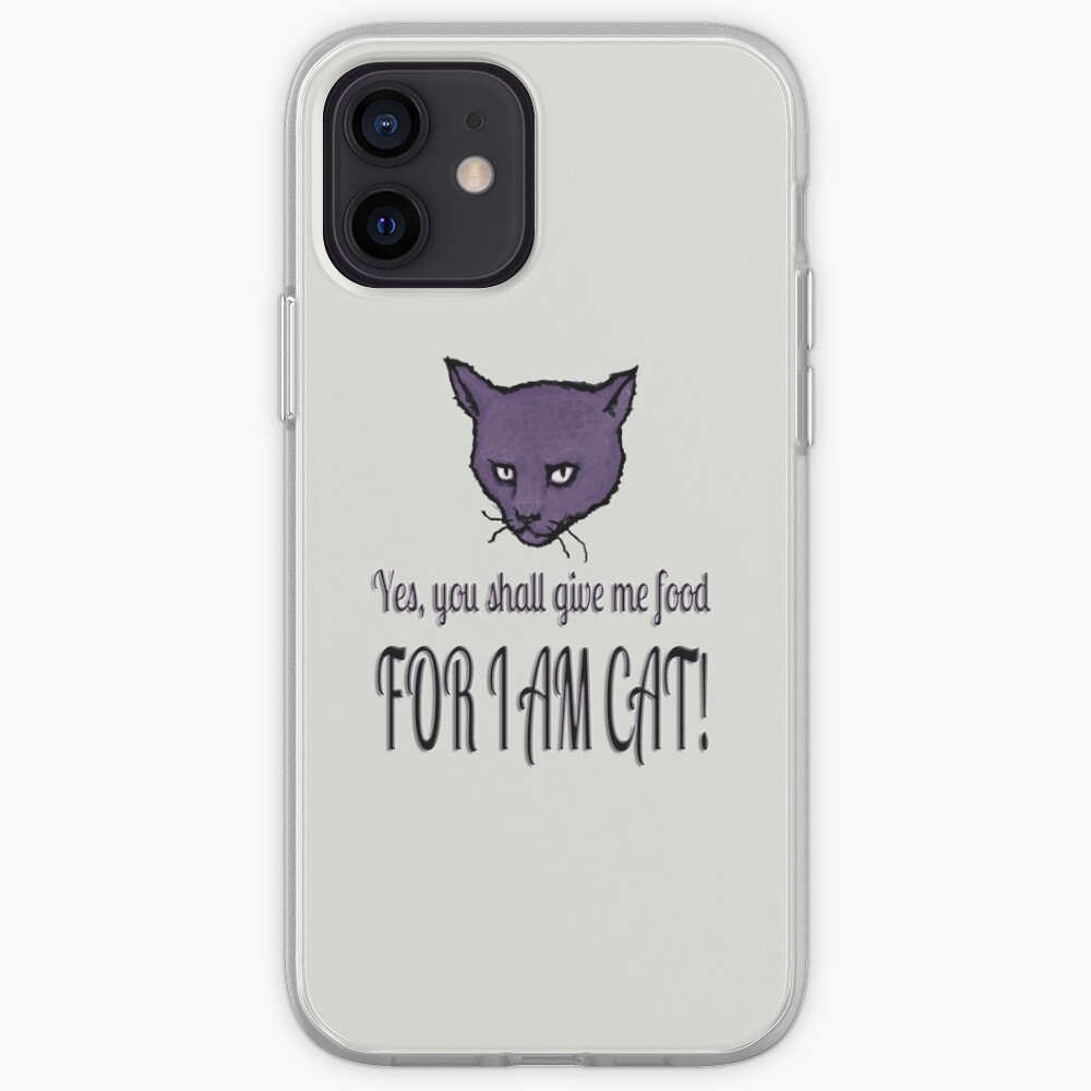 Yes, you shall give me food, FOR I AM CAT! iPhone Case & Cover