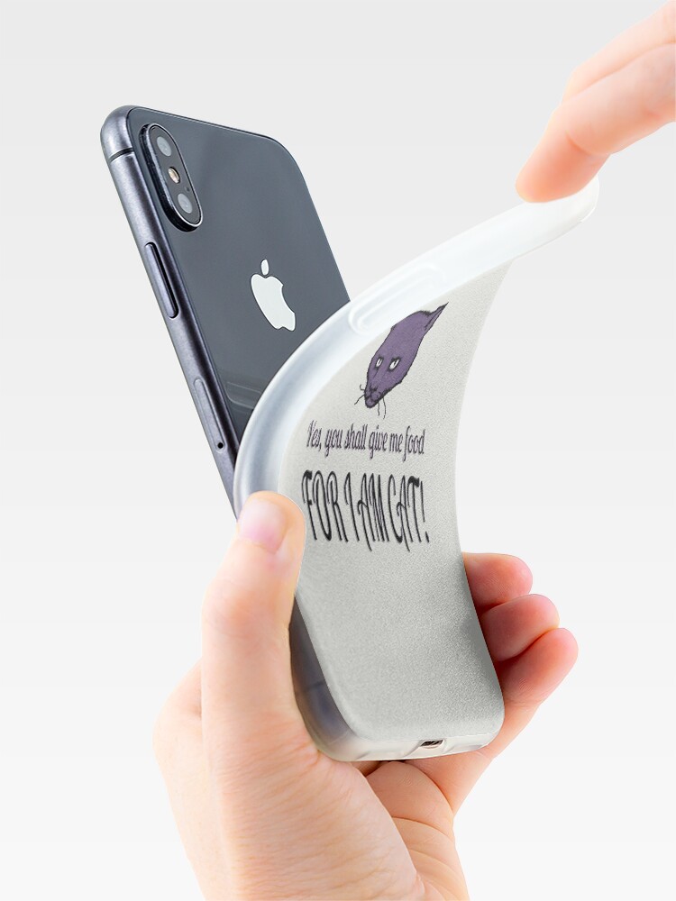 Alternate view of Yes, you shall give me food, FOR I AM CAT! iPhone Case & Cover