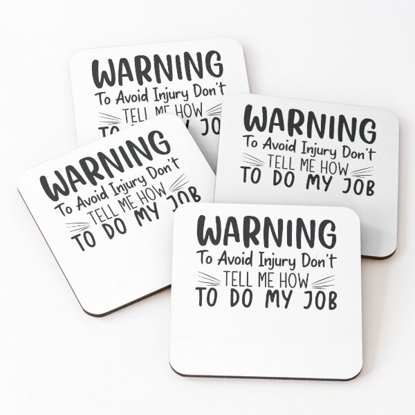 Item preview, Warning to Avoid Injury Don't Tell Me How to do my job designed and sold by JokerH.