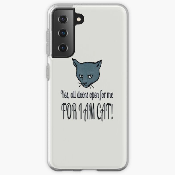 Yes, all doors open for me, FOR I AM CAT! Samsung Galaxy Soft Case