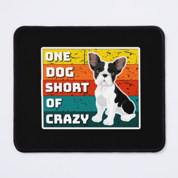 Item preview, One dog short of crazy. designed and sold by Umiska.