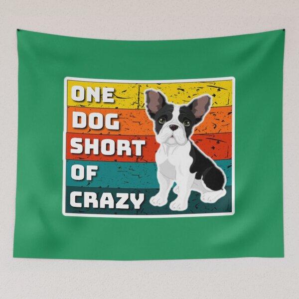 Item preview, One dog short of crazy. designed and sold by Umiska.