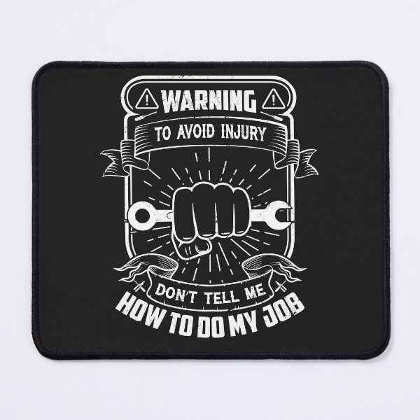 Item preview, Warning to Avoid Injury Don't Tell Me How to do my job designed and sold by JokerH.
