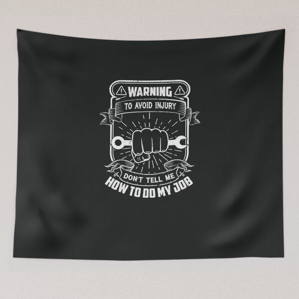 Item preview,  Warning to Avoid Injury Don't Tell Me How to do my job designed and sold by JokerH.