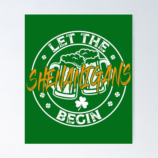 Item preview, funny let the shenanigans begin , let the shenanigans begin, patricks day gift designed and sold by SmileYreAmazing.