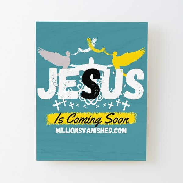 Jesus is Coming Soon 5 - Christian  Wood Mounted Print