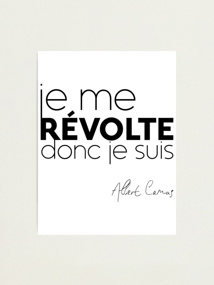 Je Me Revolte Donc Je Suis Albert Camus Photographic Print By Irina121d Redbubble