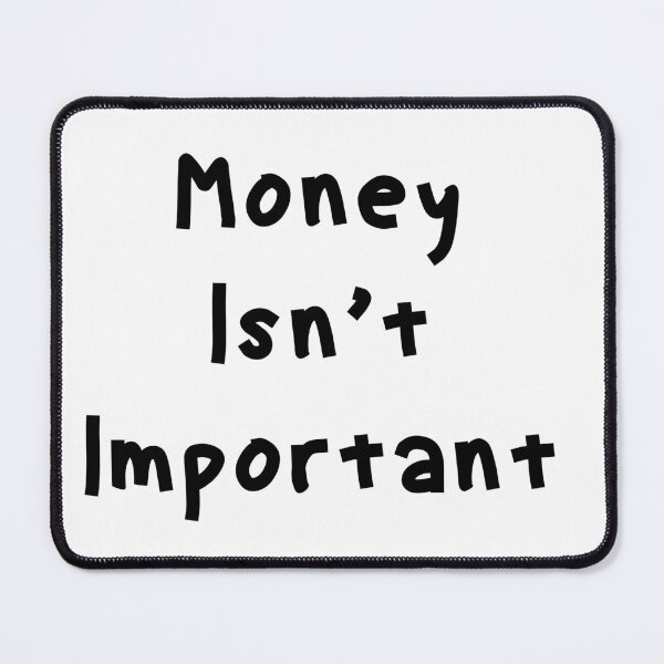 Item preview, Money Isn’t Important - Funny White Lie Party Ideas designed and sold by zacben.