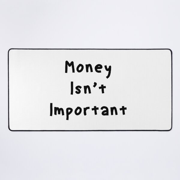 Item preview, Money Isn’t Important - Funny White Lie Party Ideas designed and sold by zacben.