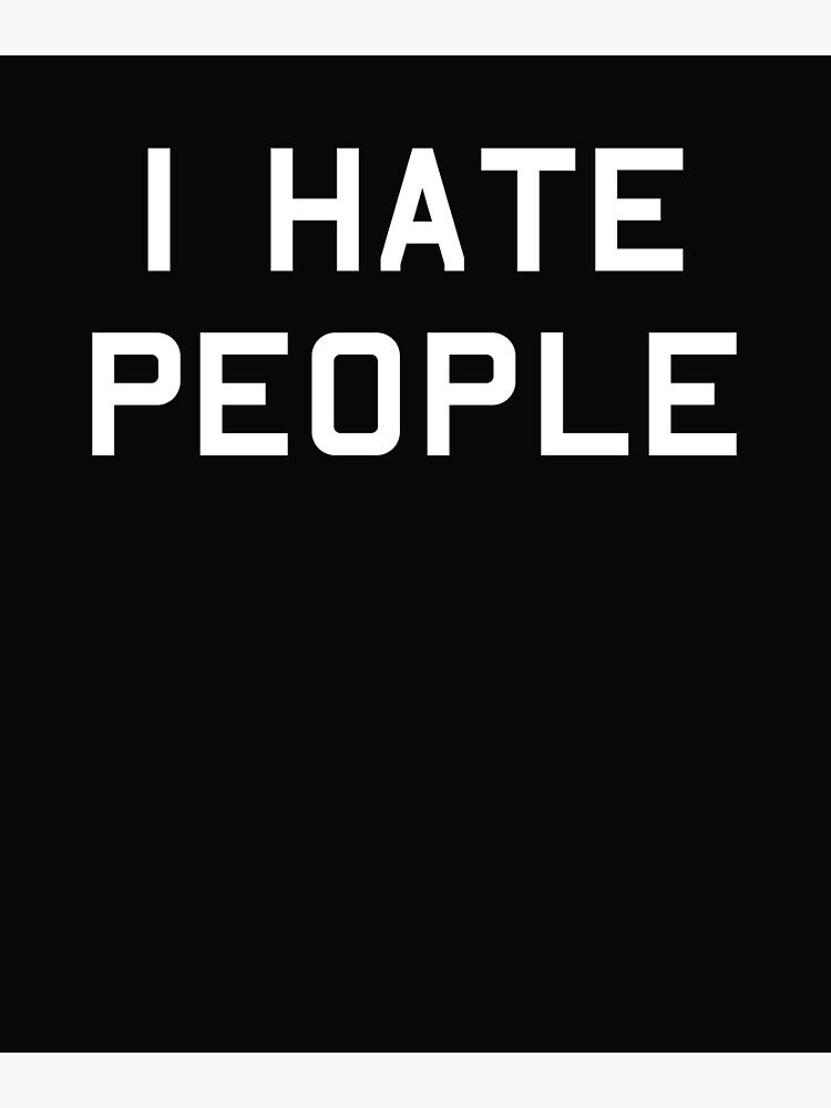 Disover Funny I Hate People Premium Matte Vertical Poster