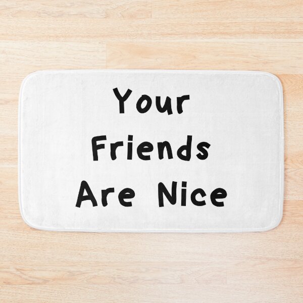 Item preview, Your Friends Are Nice - Funny White Lie Party Ideas designed and sold by zacben.