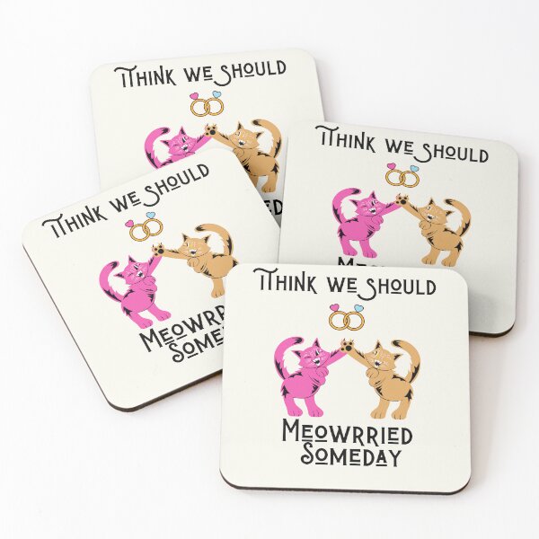 Item preview, Funny cats quote,I Think We Should Get Meowrried Someday designed and sold by behappysiempre.