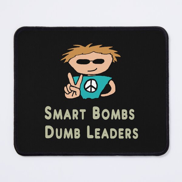 Item preview, Anti War Smart Bombs Dumb Leaders designed and sold by Mark-Ewbie.
