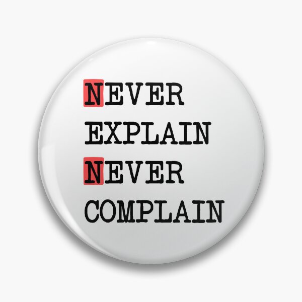 Item preview, Never Explain - Never Complain designed and sold by loriani.
