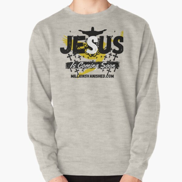 Jesus is Coming Soon 6 - Christian Pullover Sweatshirt