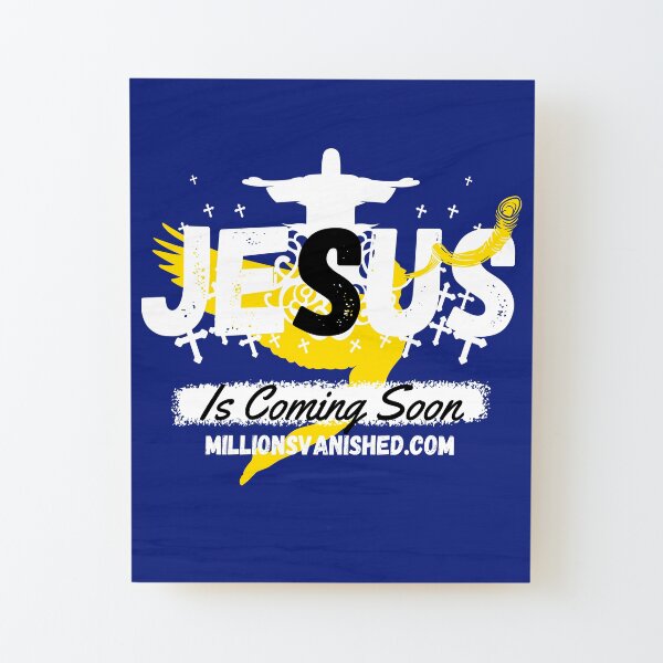 Jesus is Coming Soon 6 - Christian Wood Mounted Print
