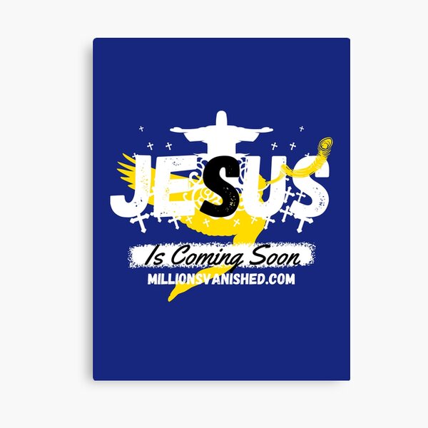Jesus is Coming Soon 6 - Christian Canvas Print