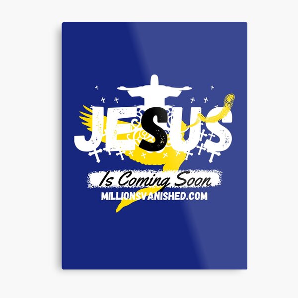 Jesus is Coming Soon 6 - Christian  Metal Print