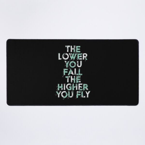 Item preview, THE LOWER YOU FALL THE HIGHER YOU FLY   designed and sold by TheMaeBLifes.