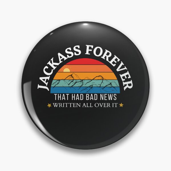 Item preview, Jackass Forever | That Had Bad News Written All Over It designed and sold by Nepaz-Designs.