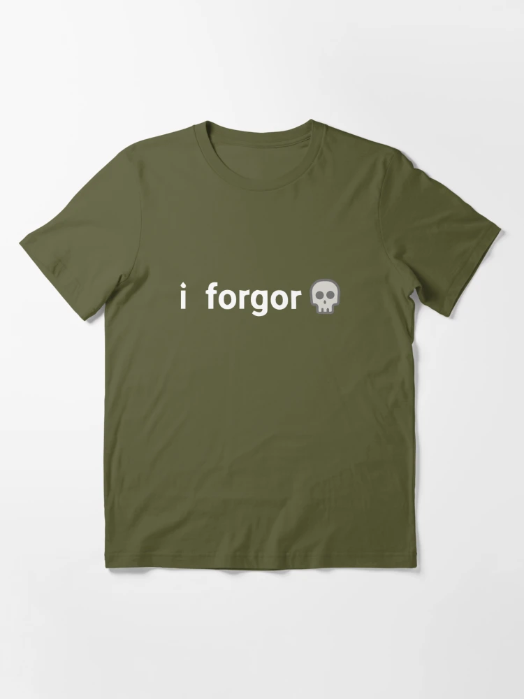 i forgor ? Essential T-Shirt for Sale by KonkeyZhong