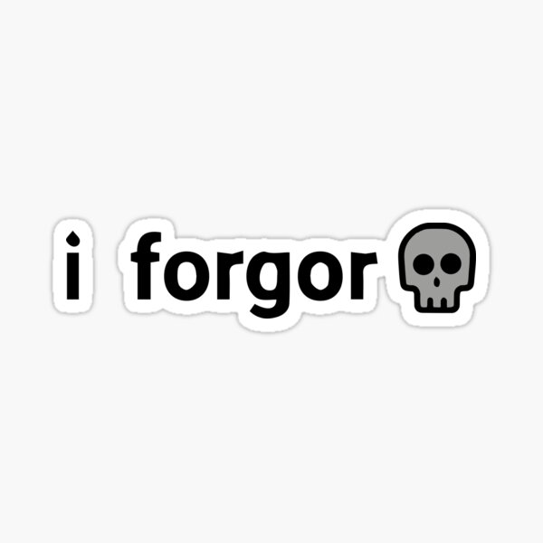 I forgor skull Meme - 3 Pack Black Text Bubble Magnet for Sale by  sticker-stacker