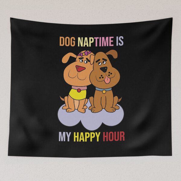 Item preview, Great Dog Naptime Is My Happy Hour Funny Dog Nap Lovers Gift designed and sold by pedrored369.