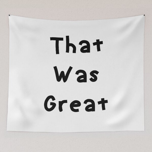 Item preview, That Was Great - Funny White Lie Party Ideas designed and sold by zacben.