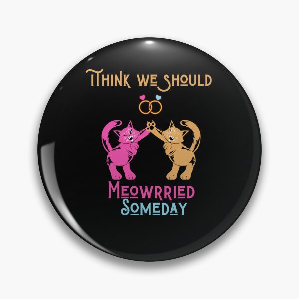 Item preview, Funny cats quote,I Think We Should Get Meowrried Someday designed and sold by behappysiempre.
