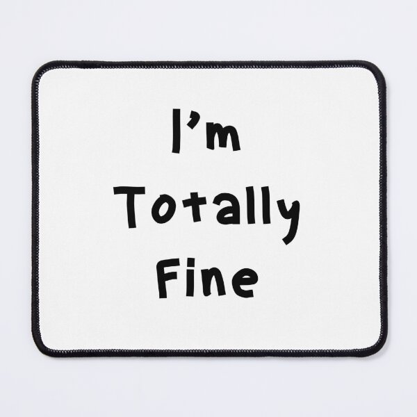 Item preview, I’m Totally Fine - Funny White Lie Party Ideas designed and sold by zacben.