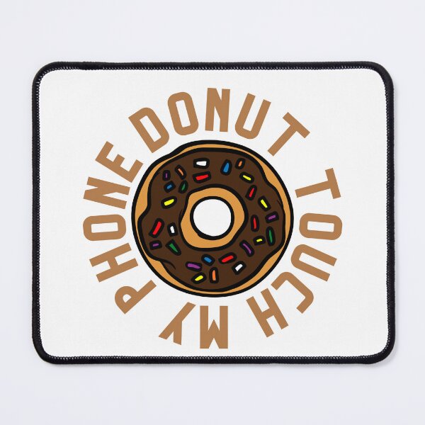 Item preview, donut touch my phone - funny quote designed and sold by meh4u2.