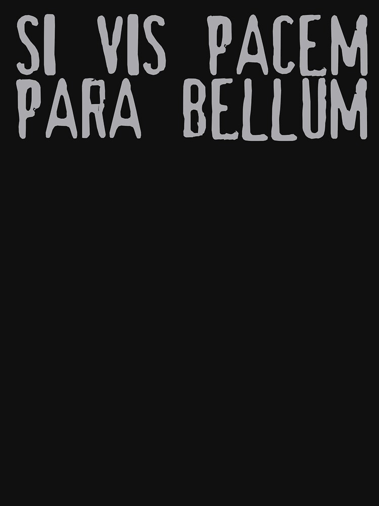 "Latin Phrase - Si Vis Pacem Para Bellum - If You Want Peace Prepare