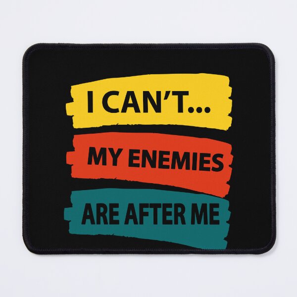 Item preview, I Can't  My Enemies Are After Me Funny sarcastic meme designed and sold by YLartist.