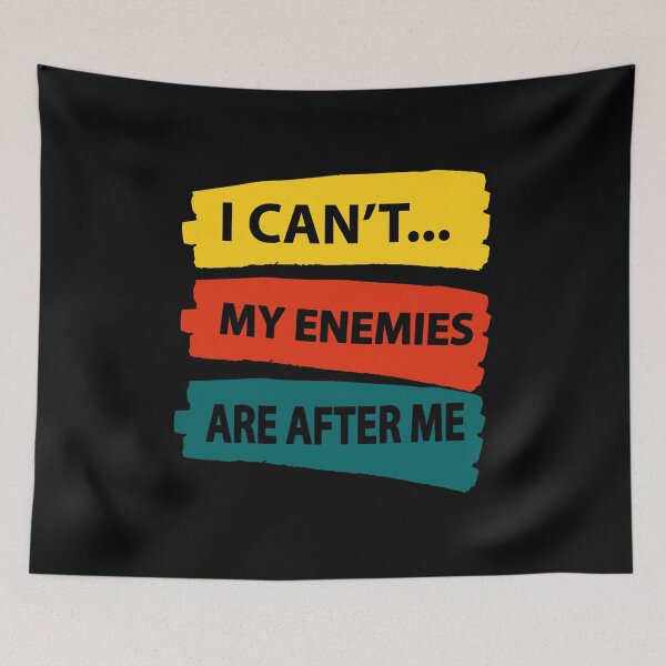 Item preview, I Can't  My Enemies Are After Me Funny sarcastic meme designed and sold by YLartist.