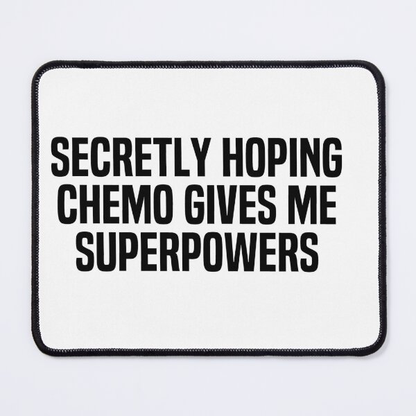 Item preview, Secretly Hoping Chemo Gives Me Superpowers designed and sold by melshirt-shop.