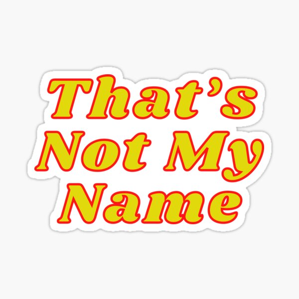 Thats Not My Name Red Tiktok Sticker For Sale By Texterous Redbubble 